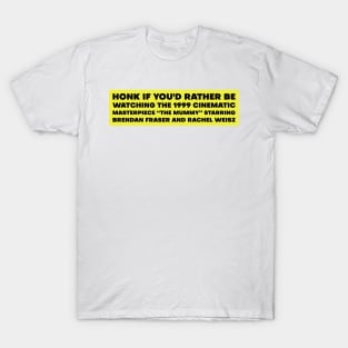 Honk if you'd rather be watching The Mummy bumper T-Shirt